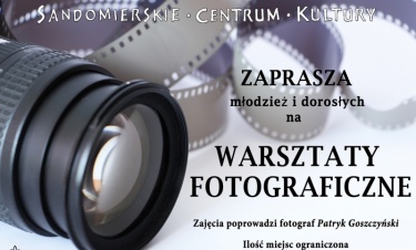 Sandomierskie Centrum Kultury zaprasza na warsztaty fotograficzne
